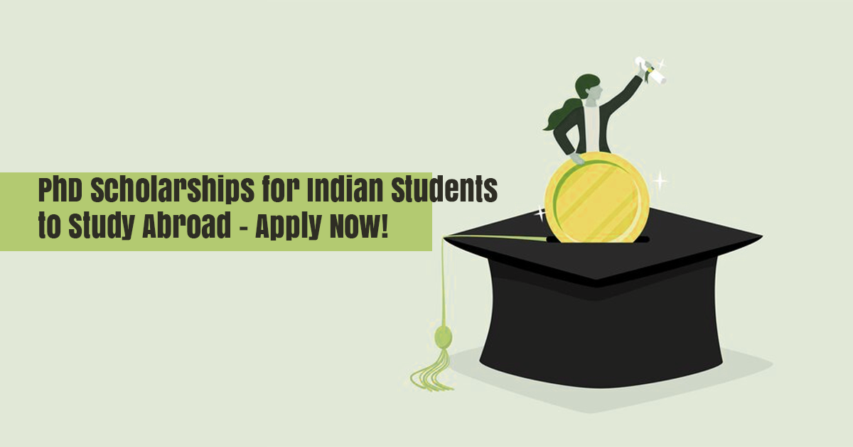 PhD Scholarships for Indian Students to Study Abroad